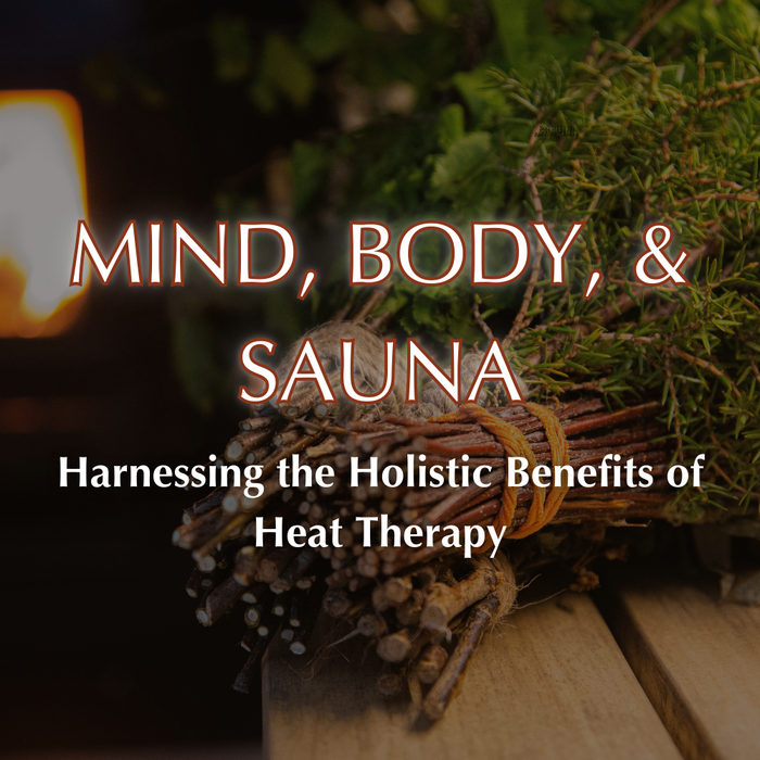 Mind, Body, and Sauna: Harnessing the Holistic Benefits of Heat Therapy